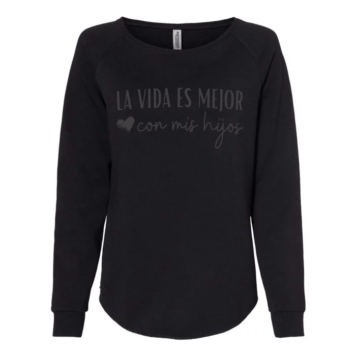 La Vida Es Mejor Con Mis Hijos Womens California Wash Sweatshirt