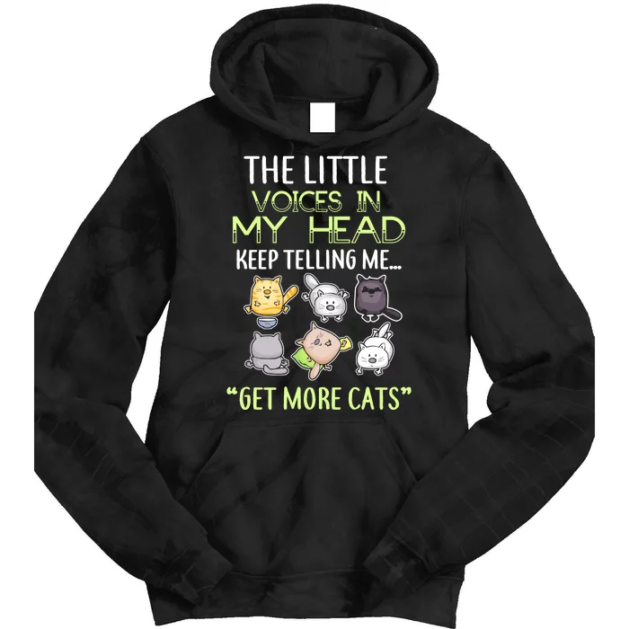 Little Voices In My Head Keep Telling Me Get More Cats Tie Dye Hoodie