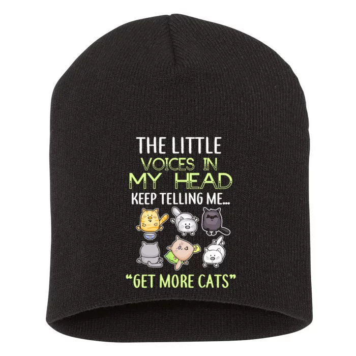 Little Voices In My Head Keep Telling Me Get More Cats Short Acrylic Beanie