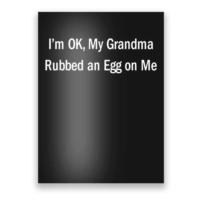 Luis Vercetti IM Ok My Grandma Rubbed An Egg On Me Limited Poster