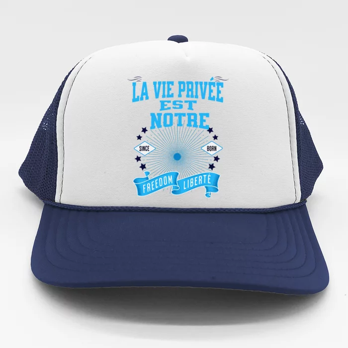 La Vie PrivéE Est Notre Liberté Guidant Le Peuple Freedom Trucker Hat