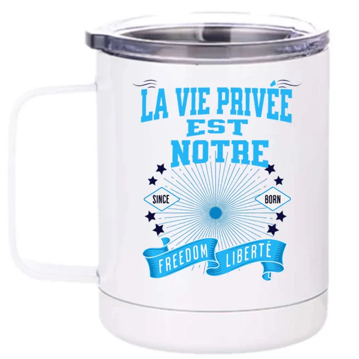 La Vie PrivéE Est Notre Liberté Guidant Le Peuple Freedom Front & Back 12oz Stainless Steel Tumbler Cup