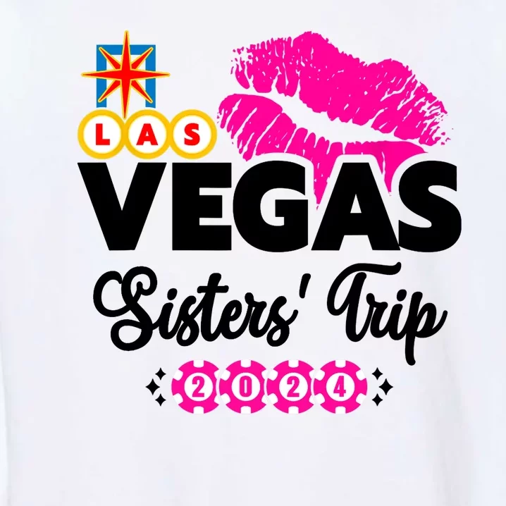 Las Vegas Sisters Trip 2024 Girl Trip Garment-Dyed Sweatshirt