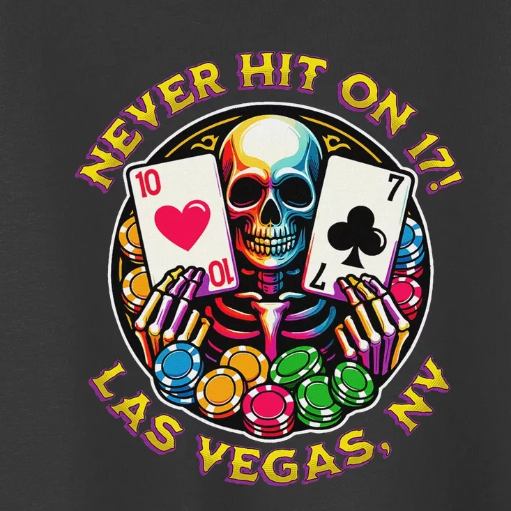 Las Vegas Trip Never Hit On 17 Blackjack Toddler T-Shirt