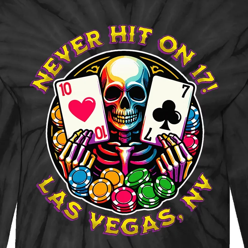 Las Vegas Trip Guys Girl Trip Black Jack Never Hit On 17 Tie-Dye Long Sleeve Shirt