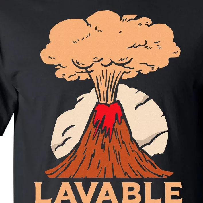 Lavable Volcanic Volcanoes Geology Lava Volcanoe Tall T-Shirt