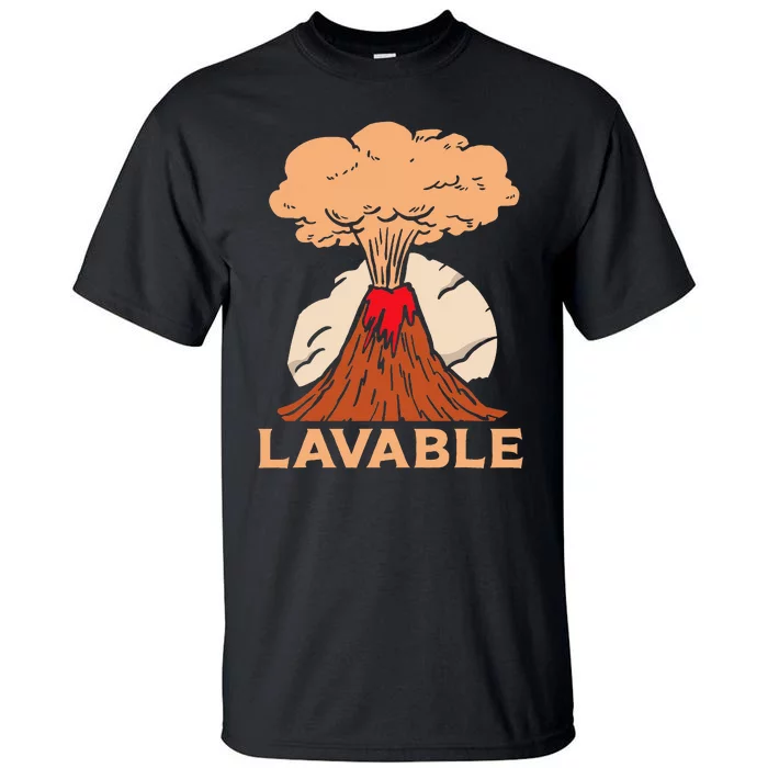 Lavable Volcanic Volcanoes Geology Lava Volcanoe Tall T-Shirt