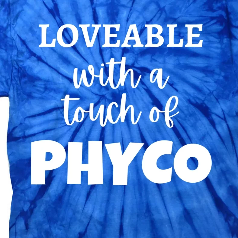 Loveable With A Touch Of Phyco Cute Singles Dating Design Gift Tie-Dye T-Shirt