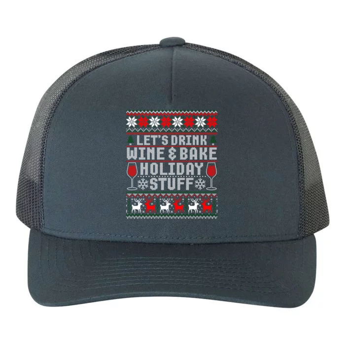 Let's Wine And Bake Holiday Stuff Xmas Ugly Sweater Gift Yupoong Adult 5-Panel Trucker Hat