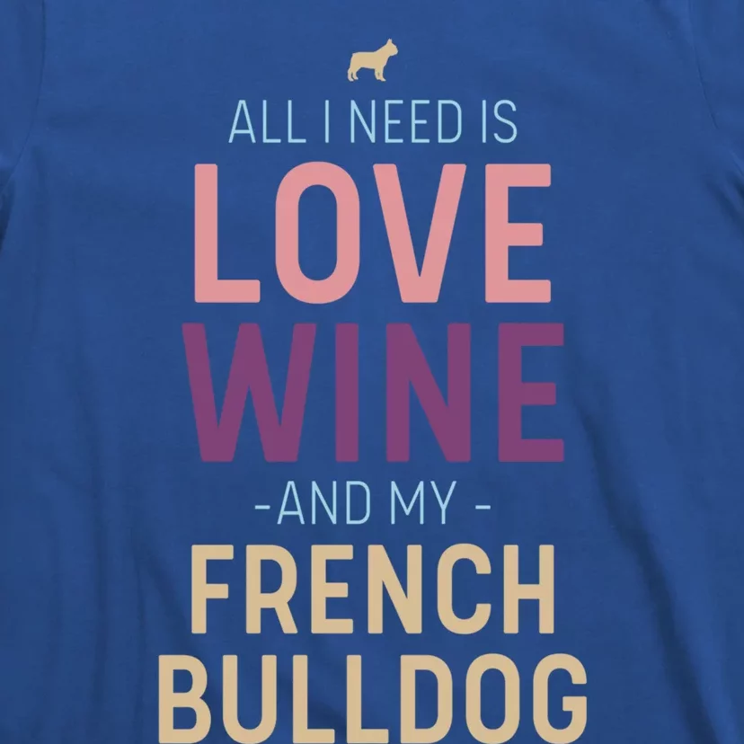 Love Wine And French Bulldog Quote With Dog Silhouette Gift T-Shirt