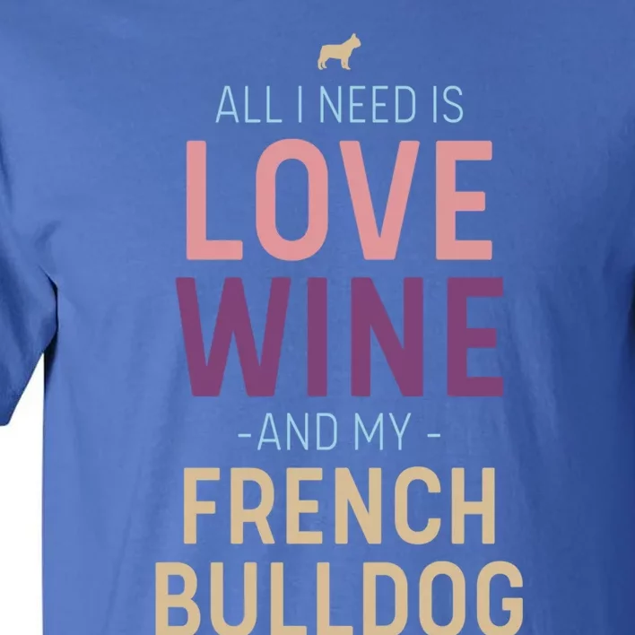 Love Wine And French Bulldog Quote With Dog Silhouette Gift Tall T-Shirt