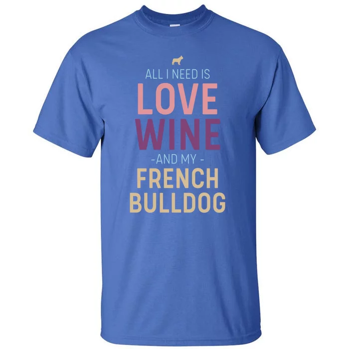 Love Wine And French Bulldog Quote With Dog Silhouette Gift Tall T-Shirt