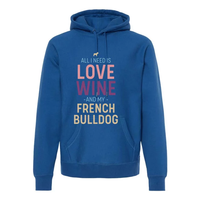 Love Wine And French Bulldog Quote With Dog Silhouette Gift Premium Hoodie