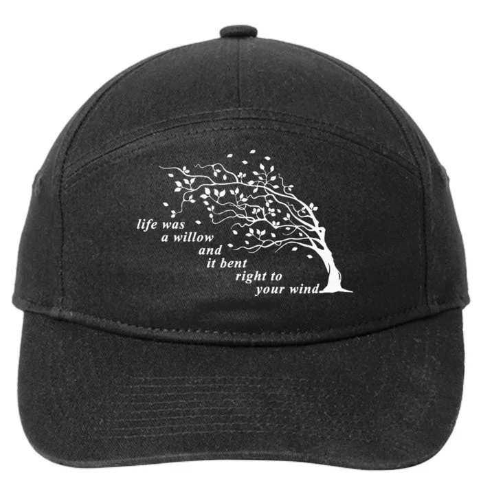 Life Was A Willow And It Bent Right To Your Wind 7-Panel Snapback Hat