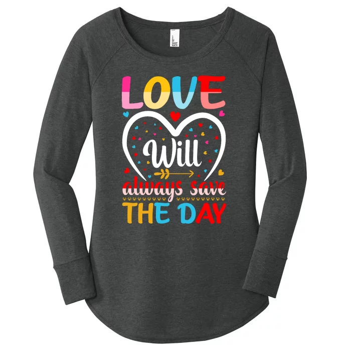 Love Will Always Save The Day Valentines Women's Perfect Tri Tunic Long Sleeve Shirt