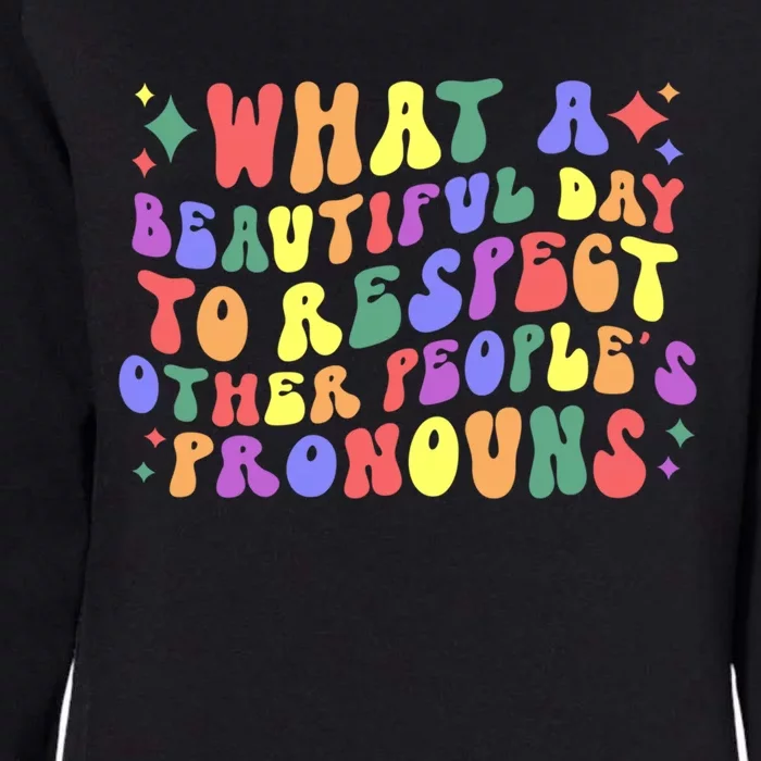 Lgbt What A Beautiful Day To Respect Other Peoples Pronouns Great Gift Womens California Wash Sweatshirt