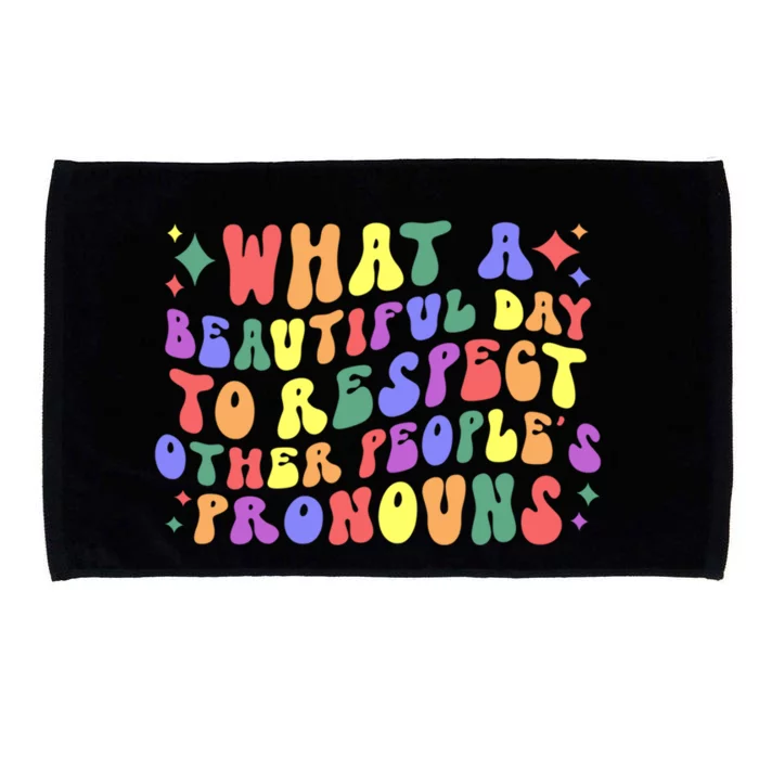 Lgbt What A Beautiful Day To Respect Other Peoples Pronouns Great Gift Microfiber Hand Towel