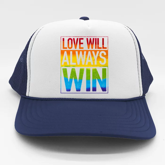 Love Will Always Win Pride Rainbow Lgbt Quote Fun Meaningful Gift Trucker Hat