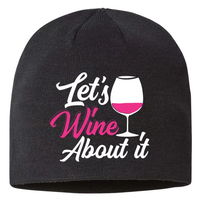 Lets Wine About It Funny Wine Drinking Woman Wine 8 1/2in Sustainable Knit Beanie