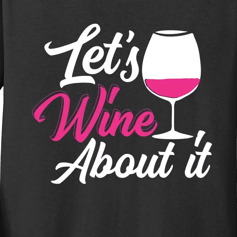 Lets Wine About It Funny Wine Drinking Woman Wine Kids Long Sleeve Shirt