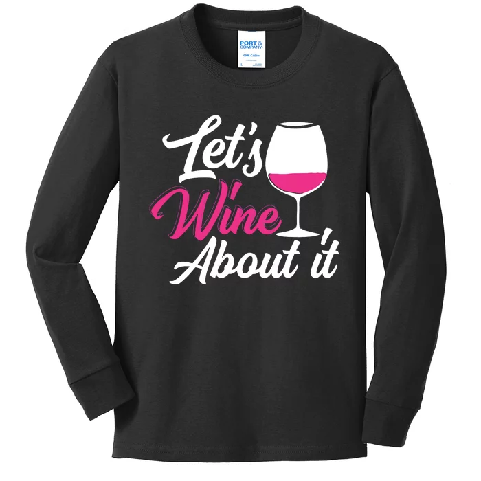 Lets Wine About It Funny Wine Drinking Woman Wine Kids Long Sleeve Shirt