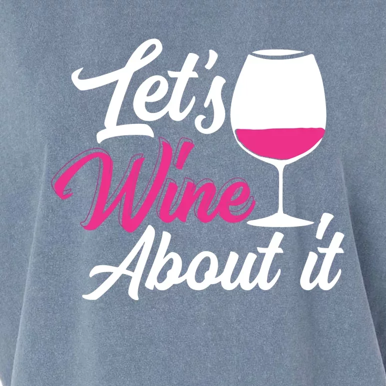 Lets Wine About It Funny Wine Drinking Woman Wine Garment-Dyed Women's Muscle Tee