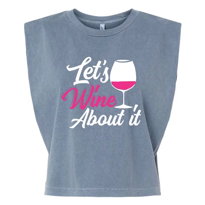 Lets Wine About It Funny Wine Drinking Woman Wine Garment-Dyed Women's Muscle Tee