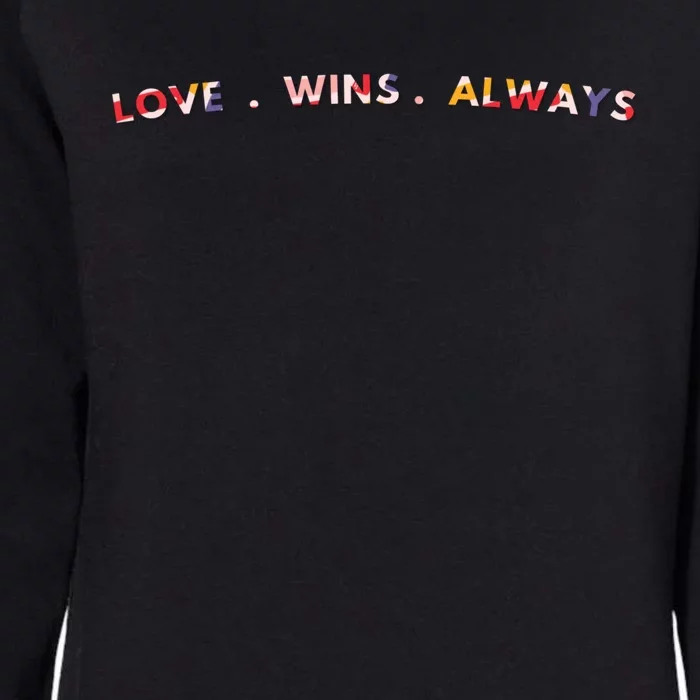 Love Wins Always Gift Great Gift Womens California Wash Sweatshirt