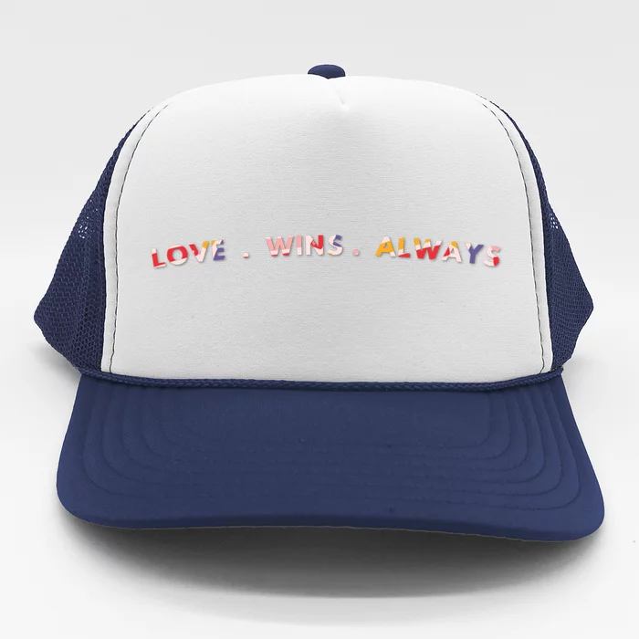 Love Wins Always Gift Great Gift Trucker Hat