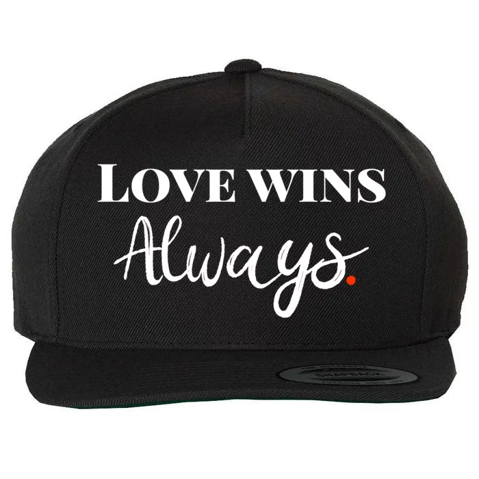 Love Wins Always Meaningful Gift Wool Snapback Cap