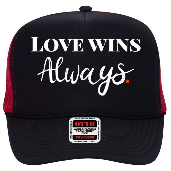 Love Wins Always Meaningful Gift High Crown Mesh Trucker Hat