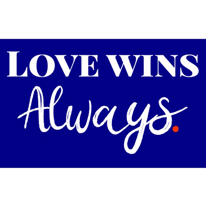 Love Wins Always Meaningful Gift Bumper Sticker