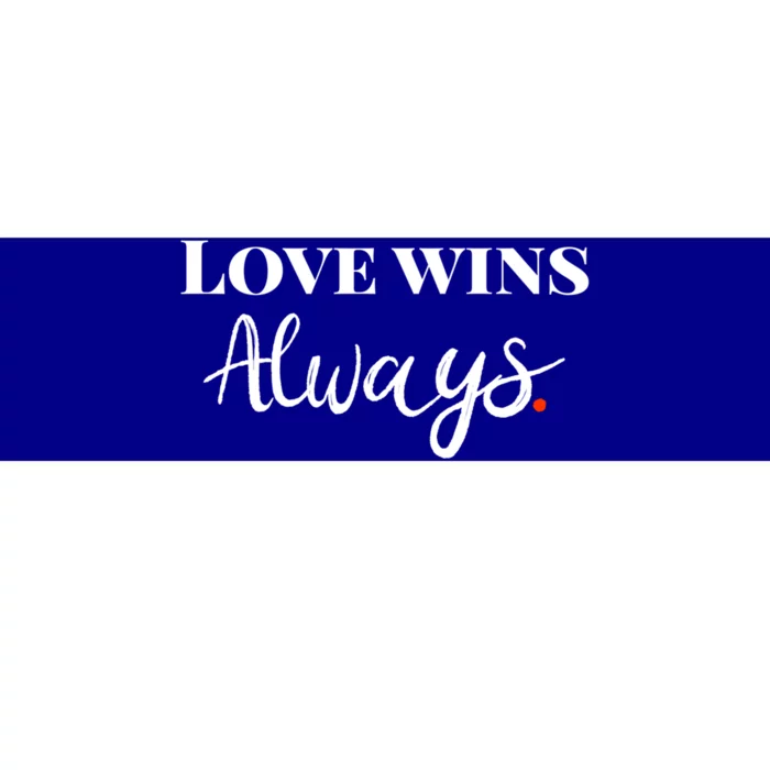 Love Wins Always Meaningful Gift Bumper Sticker