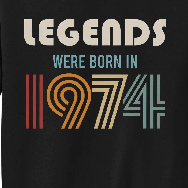 Legends Were Born In 1974 50th Birthday Tall Sweatshirt