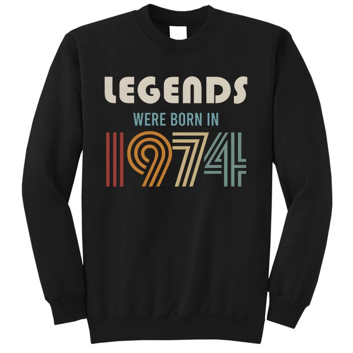 Legends Were Born In 1974 50th Birthday Tall Sweatshirt