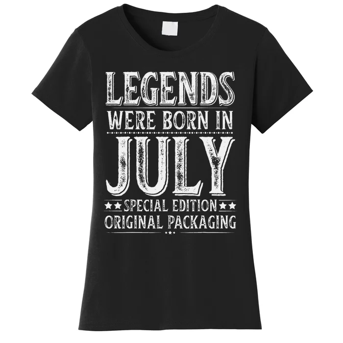 Legends were Born in July Birthday Original Packaging Women's T-Shirt