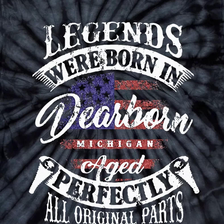 Legends Were Born In Dearborn Michigan Happy Birthday Tie-Dye T-Shirt