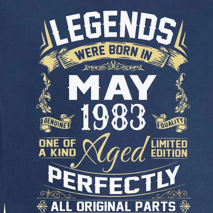 Legends Were Born In May 1983 40 Year Old Birthday Gifts Garment-Dyed Sweatshirt