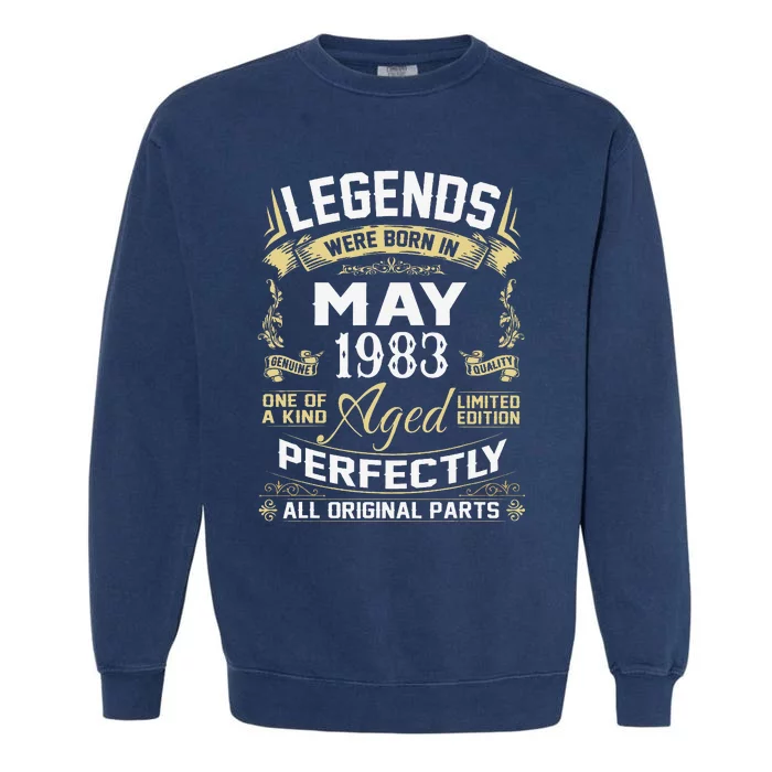 Legends Were Born In May 1983 40 Year Old Birthday Gifts Garment-Dyed Sweatshirt