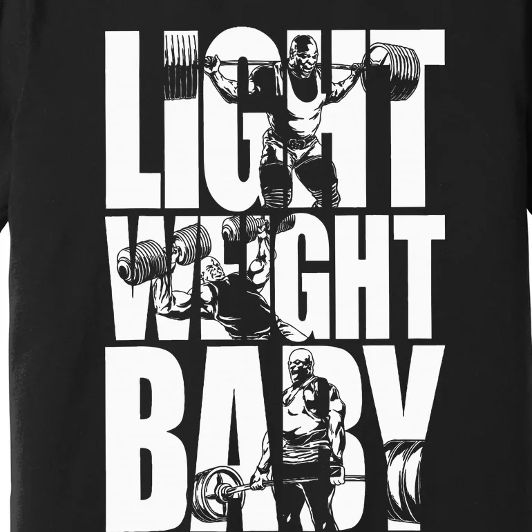 Light Weight Baby Ronnie Coleman Squat Bench Deadlift Gym Premium T-Shirt