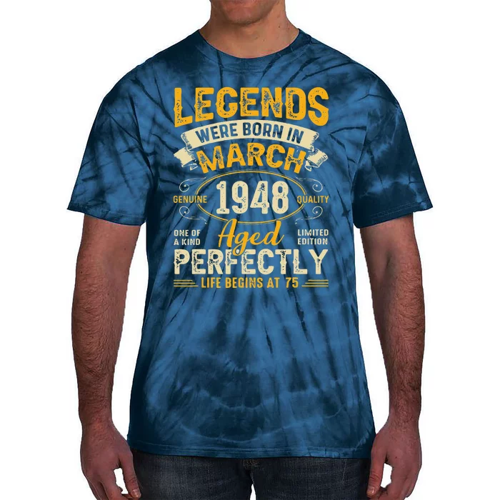 Legends Were Born In March 1948 75th Birthday Tie-Dye T-Shirt