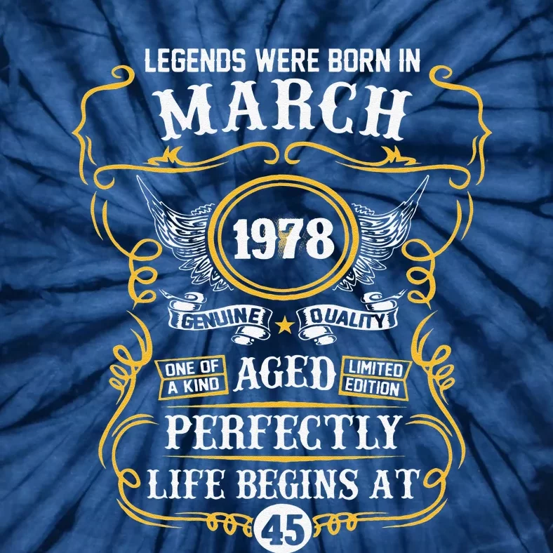 Legends Were Born In March 1978 45th Birthday Tie-Dye T-Shirt