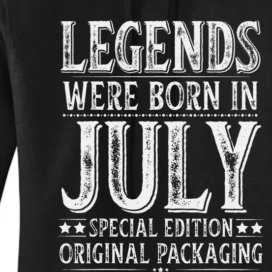 Legends were Born in July Birthday Original Packaging Women's Pullover Hoodie