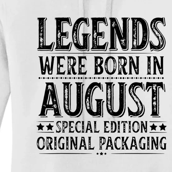 Legends Were Born In August Birthday Original Packaging Women's Pullover Hoodie