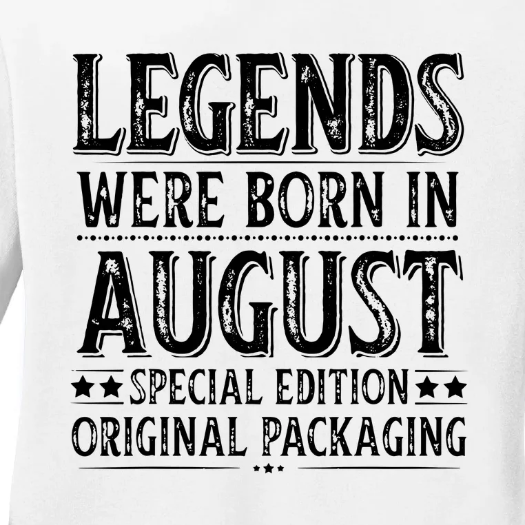 Legends Were Born In August Birthday Original Packaging Ladies Long Sleeve Shirt