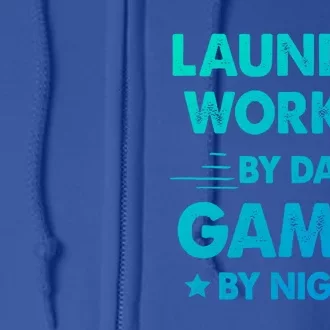 Laundry Worker By Day Gamer By Night Cute Gift Full Zip Hoodie