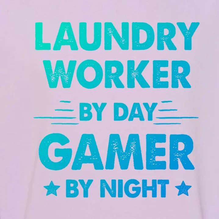 Laundry Worker By Day Gamer By Night Cute Gift Garment-Dyed Sweatshirt