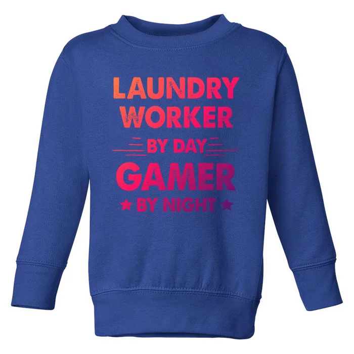 Laundry Worker By Day Gamer By Night Cute Gift Toddler Sweatshirt