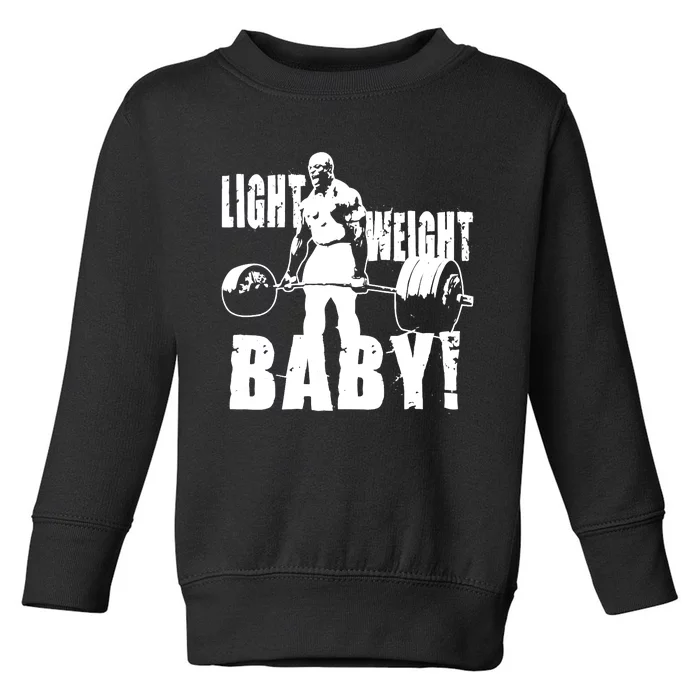 Light Weight Baby - Ronnie Coleman Gym Motivational Toddler Sweatshirt