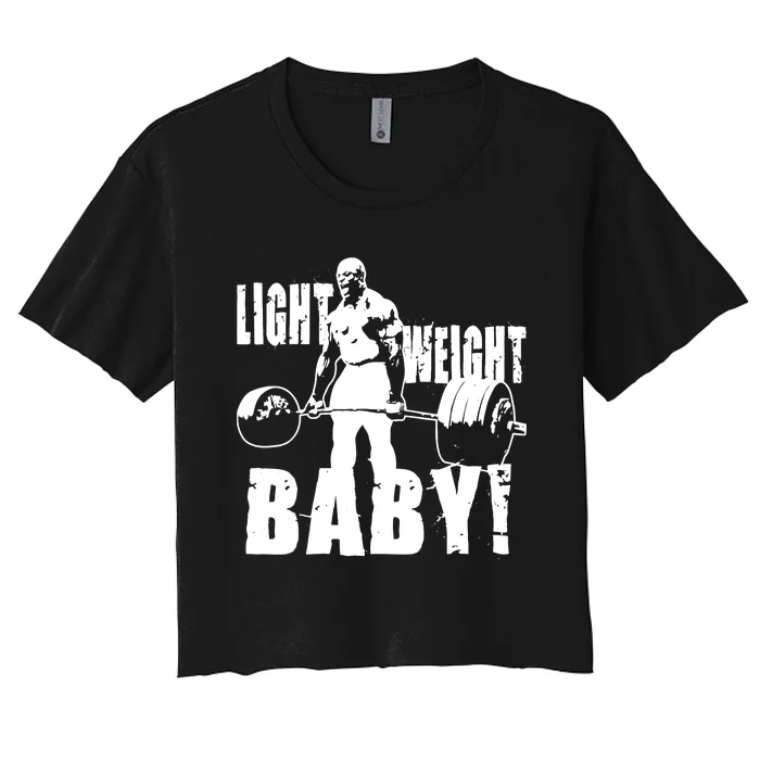 Light Weight Baby - Ronnie Coleman Gym Motivational Women's Crop Top Tee